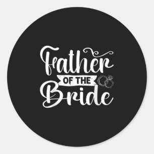 Father Of The Bride Funny Wedding Bachelor Party  Classic Round Sticker