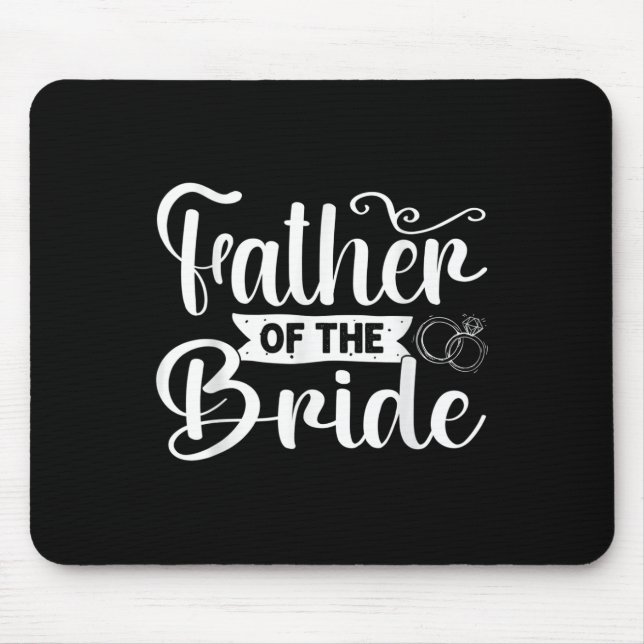 Father Of The Bride Funny Wedding Bachelor Party  Mouse Pad (Front)