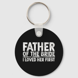 Father Of The Bride I Love Her First Wedding  Key Ring