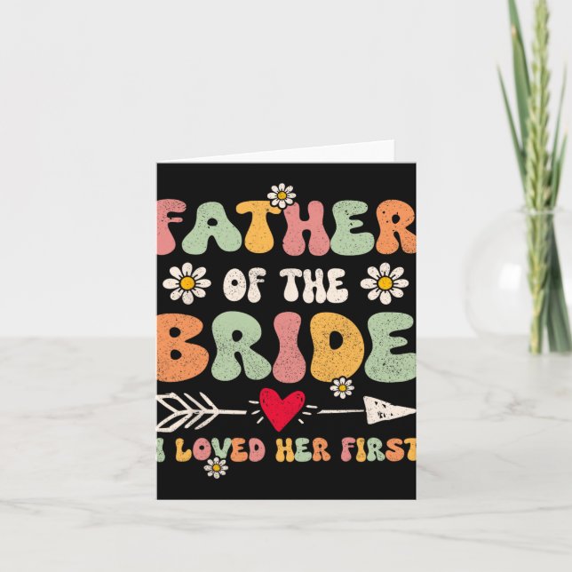 Father Of The Bride I Loved Her First Marriage Gro Card (Front)