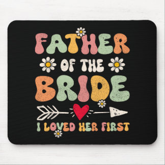 Father Of The Bride I Loved Her First Marriage Gro Mouse Pad
