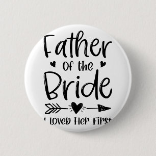 Father Of The Bride I Loved Her First Marriage Wed 6 Cm Round Badge