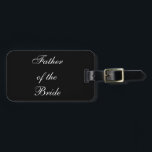 "Father of the Bride" Luggage Tag<br><div class="desc">"Father of the Bride" Luggage Tag makes the perfect gift! Fun for destination weddings! Ready for information on the back.</div>