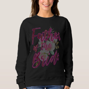 Father of the Bride Matching Family Wedding Bridal Sweatshirt