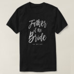 Father of the Bride | Script Style Custom Wedding T-Shirt<br><div class="desc">Make the father of the bride feel extra appreciated with this custom name T-shirt.

It features the words "Father of the bride" in an elegant script style text. Nearby is a spot for his name or initials.</div>