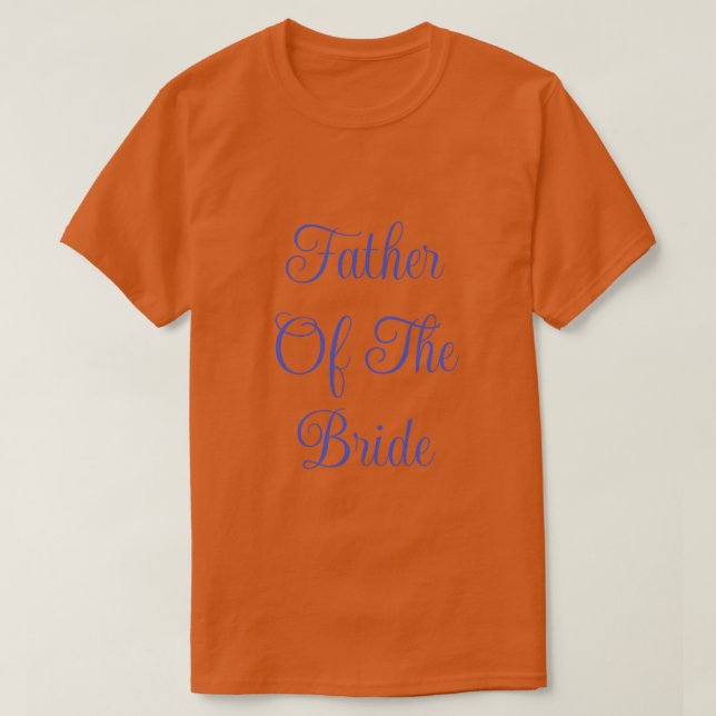 Father Of The Bride  T-Shirt (Design Front)