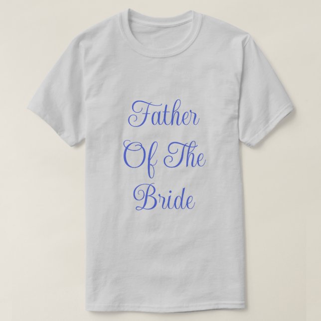 Father Of The Bride  T-Shirt (Design Front)