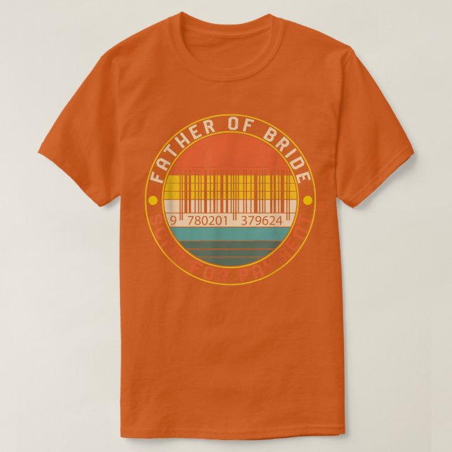 Father Of The Bride Wedding Barcode Scan For Payme T-Shirt (Design Front)