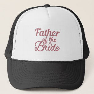 Father Of The Bride Wedding Family Matching Trucker Hat