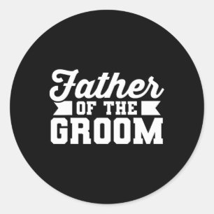 Father Of The Groom Dad Wedding Bachelor Party  Classic Round Sticker