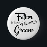 Father of the Groom Funny Rehearsal Dinner 6 Cm Round Badge<br><div class="desc">Father of the Groom vintage style typography.</div>