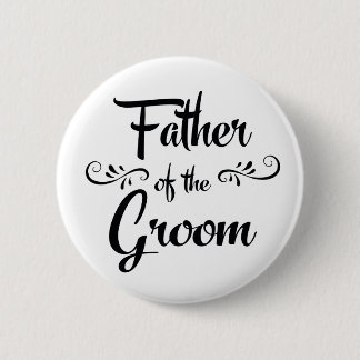 Father of the Groom Funny Rehearsal Dinner 6 Cm Round Badge