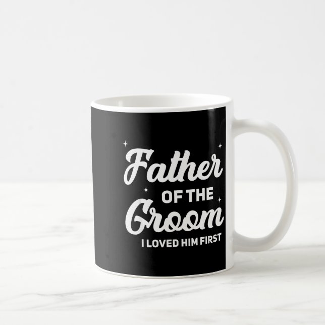 Father of the groom loved first funny wedding coffee mug (Right)