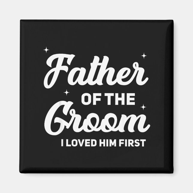 Father of the groom loved first funny wedding magnet (Front)