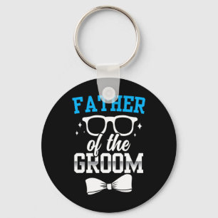 Father Of The Groom Party Wedding Bachelor Sayings Key Ring