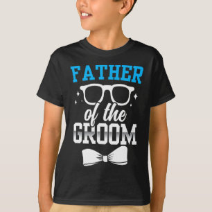 Father Of The Groom Party Wedding Bachelor Sayings T-Shirt