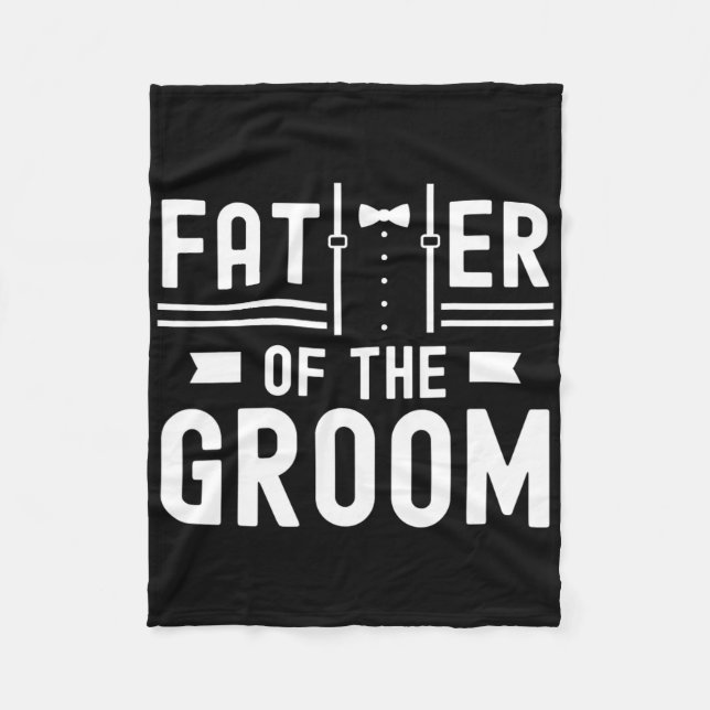 Father Of The Groom Sayings Bachelor Party Wedding Fleece Blanket (Front)