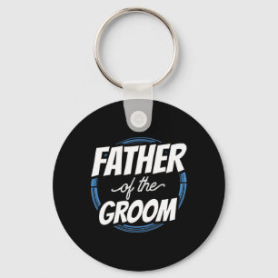 Father Of The Groom Sayings Bachelor Party Wedding Key Ring