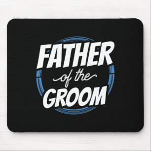 Father Of The Groom Sayings Bachelor Party Wedding Mouse Pad