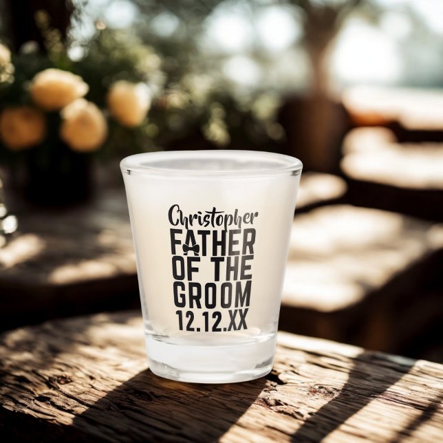 Father of The Groom Wedding Gift Shot Glass (A shot glass for the Father of the Groom. Add his name and your wedding date)