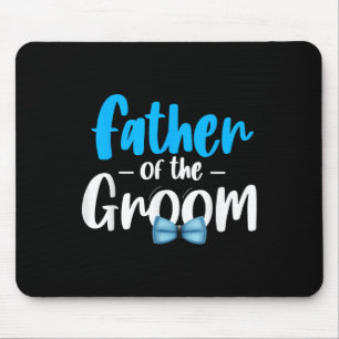 Father Of The Groom Wedding Party Grooms Dad Bride Mouse Pad