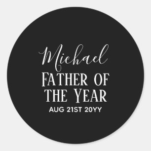 Father of the YEAR DAD Husband Man CUSTOPM TEXT Classic Round Sticker