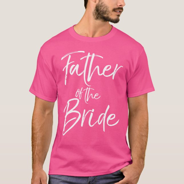 Father Ofhe Bride For Men Wedding Dad gift T-Shirt (Front)