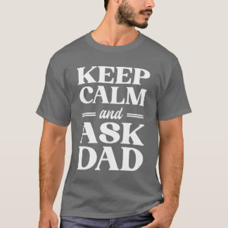 Father Paternity Family Father Keep Calm Ask Dad f T-Shirt
