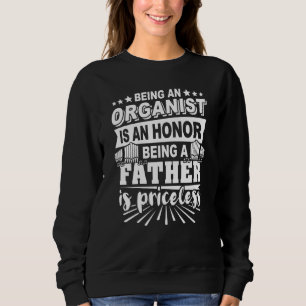 Father Play The Organ Player Dad Organist 4 Sweatshirt