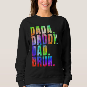 Father s Day 2023 Dada Daddy Dad Bruh Tie Dye Dad  Sweatshirt