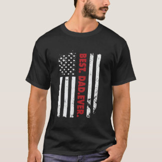 Father s Day Best Dad Ever USA Flag America  T-Shirt