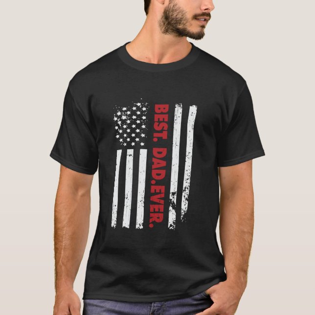 Father s Day Best Dad Ever USA Flag America  T-Shirt (Front)