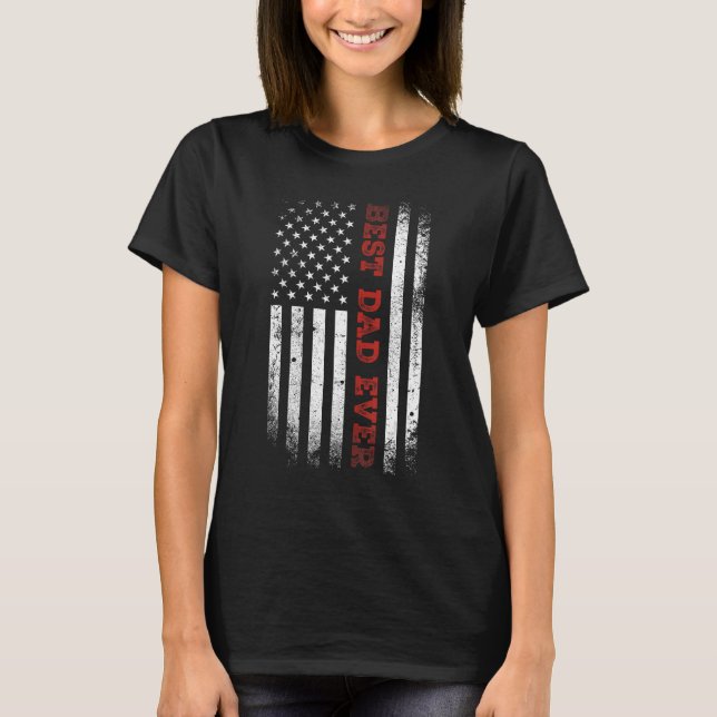 Father s day Best dad ever with US american flag 4 T-Shirt (Front)