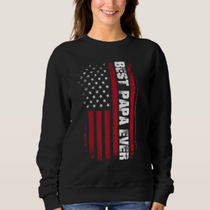 Father s Day Best Papa Ever with US American Flag Sweatshirt