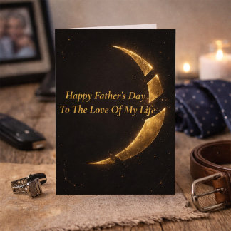Father’s Day Card for Love of My Life Husband