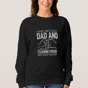 Father´s Day Clothes I Have Two Titles Dad & Clean Sweatshirt