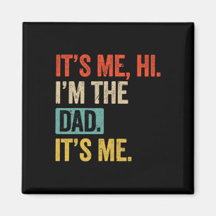 Father&#; s Day Funny Its Me Hi I&#; m The Dad Its Magnet