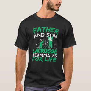 Father & Son Lacrosse Teammates For Life Epic Pres T-Shirt