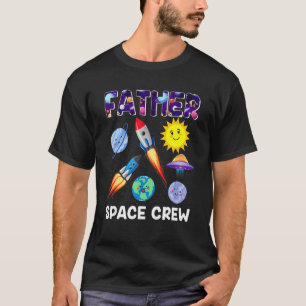 Father Space Crew Father Of The Birthday Boy Astro T-Shirt