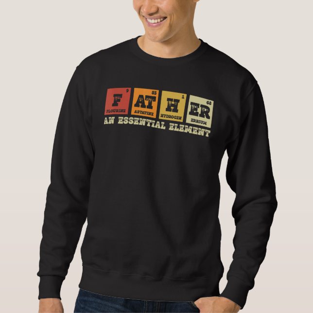 Father The Essential Element  Chemistry Dad Period Sweatshirt (Front)