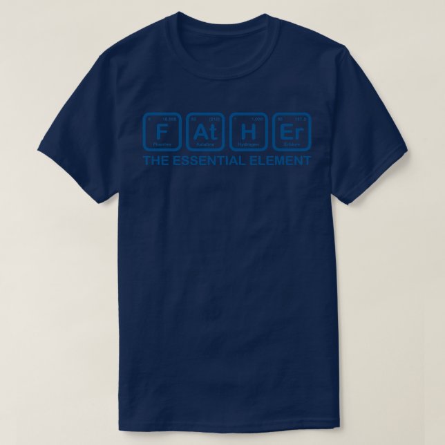 Father The Essential Element Dad Father Science Ch T-Shirt (Design Front)