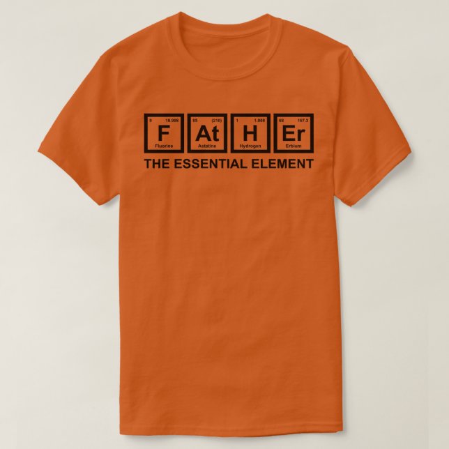 Father The Essential Element Dad Father Science Ch T-Shirt (Design Front)
