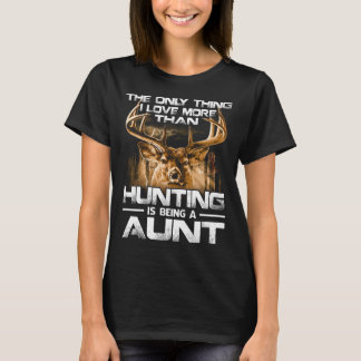 Father the only thing I love more than hunting T-Shirt
