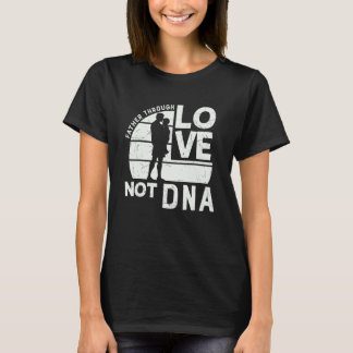 Father Through Love Not Dna Son Daughter Stepdad F T-Shirt