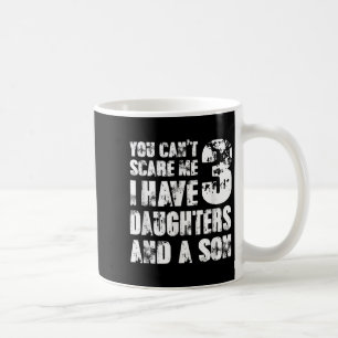 Father You Cant E Me I Have 3 Daughters And A Son  Coffee Mug