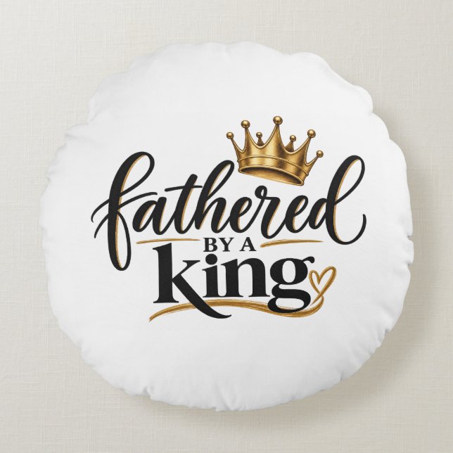 Fathered by a King  Round Cushion (Front)
