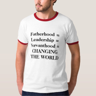 Fatherhood = changing the world T-Shirt