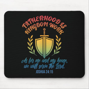 Fatherhood Is Kingdom Work As For Me And My House Mouse Pad