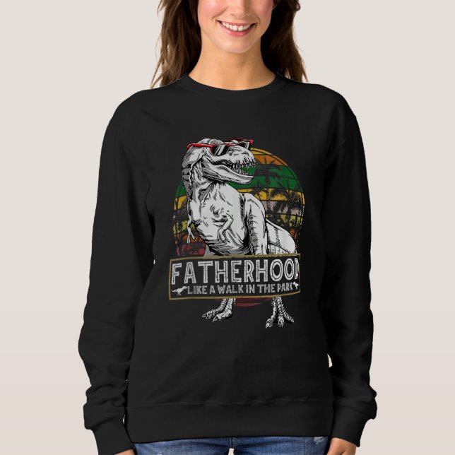 Fatherhood Like Walk In The Park  Dad Sweatshirt (Front)