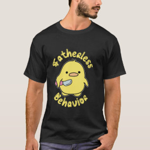 Fatherless Behaviour Knife Duck Cute Design T Shir T-Shirt